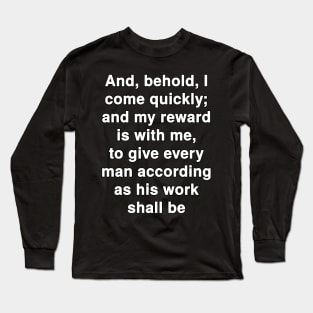 Revelation 22:12  Bible Verse Typography KJV Long Sleeve T-Shirt